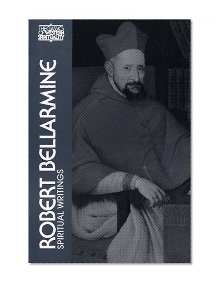Robert Bellarmine: Spiritual Writings (Classics of Western Spirituality)