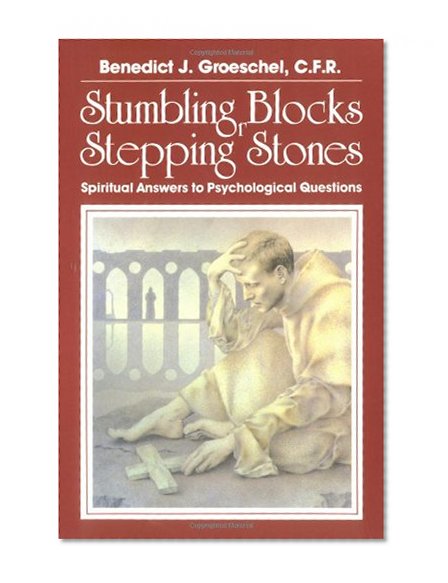 Stumbling Blocks or Stepping Stones: Spiritual Answers to Psychological Questions