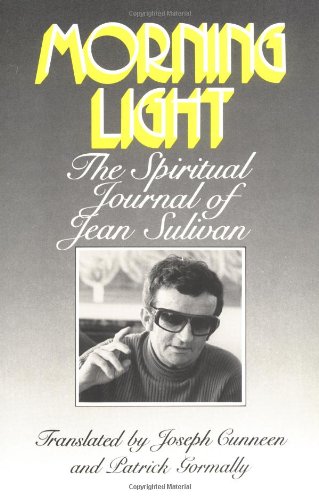 Morning Light: The Spiritual Journal of Jean Sulivan