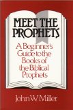 Meet the Prophets: A Beginner's Guide to the Books of the Biblical Prophets