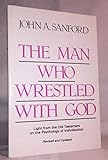 The Man Who Wrestled With God: Light From the Old Testament on the Psychology of Individuation