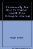 Homosexuality: The Test Case for Christian Sexual Ethics (Theological Inquiries)