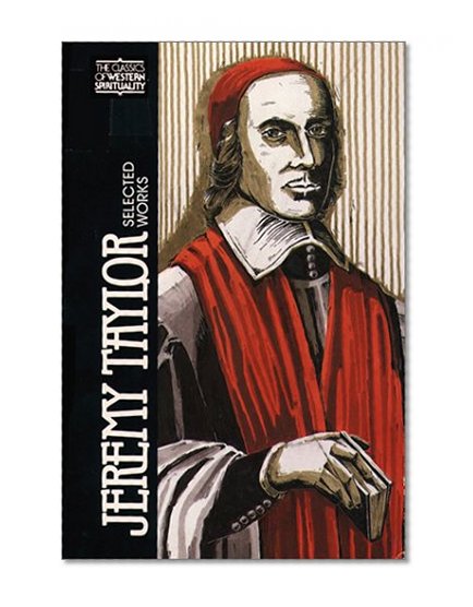 Jeremy Taylor Selected Works (Classics of Western Spirituality) (Classics of Western Spirituality (Paperback))