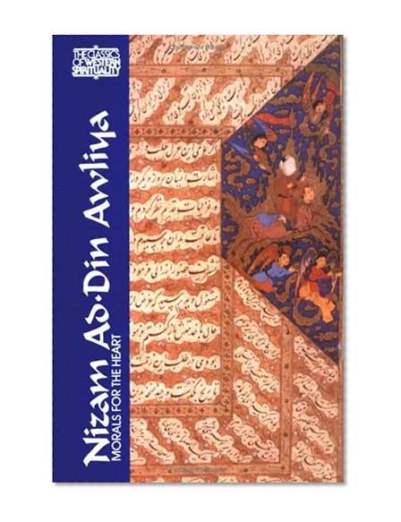 Nizam Ad-Din Awliya: Morals for the Heart (Classics of Western Spirituality)
