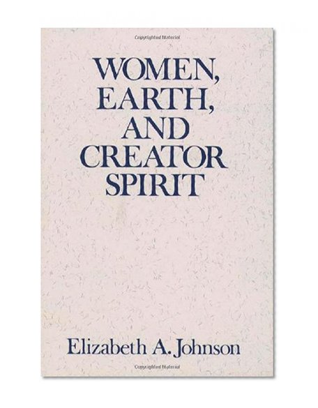 Women, Earth, and Creator Spirit (Madeleva Lecture in Spirituality)