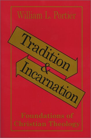 Tradition and Incarnation: Foundations of Christian Theology