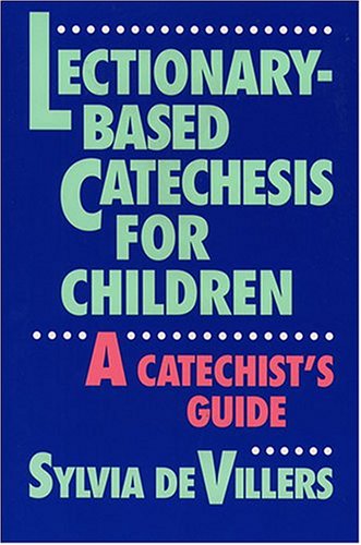 Lectionary-Based Catechesis for Children: A Catechist's Guide