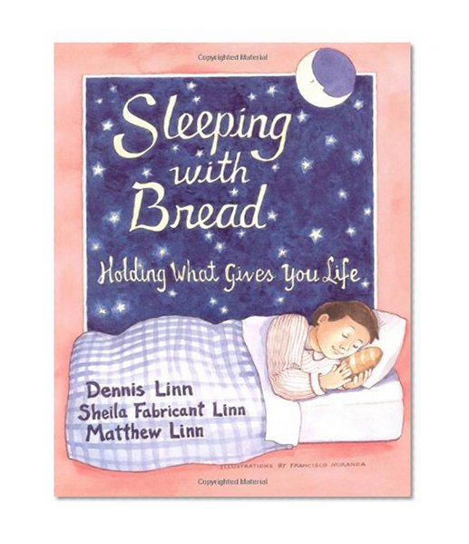 Sleeping with Bread: Holding What Gives You Life