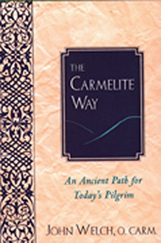 The Carmelite Way: An Ancient Path for Today's Pilgrim