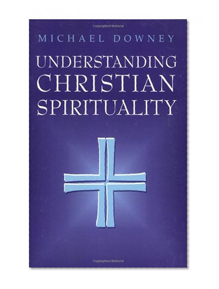 Understanding Christian Spirituality