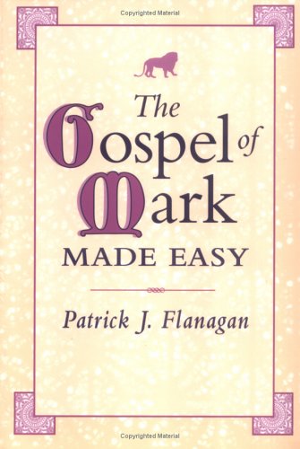 The Gospel of Mark Made Easy: Finally Making Sense of Mark