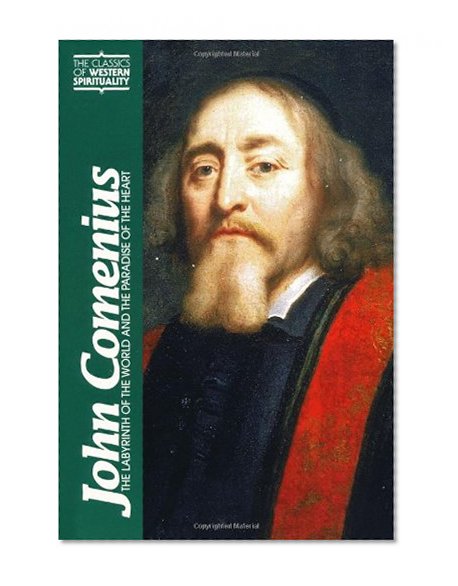 John Comenius: The Labyrinth of the World and the Paradise of the Heart (Classics of Western Spirituality)
