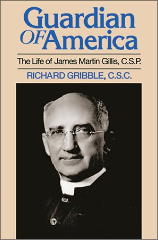 Guardian of America: The Life of James Martin Gillis, Csp