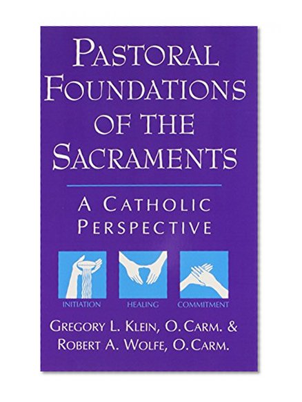 Pastoral Foundations of the Sacraments: A Catholic Perspective