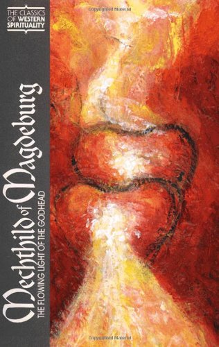 Mechthild of Magdeburg: The Flowing Light of the Godhead (Classics of Western Spirituality)