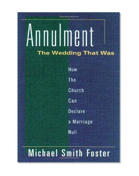 Annulment, the Wedding That Was: How the Church Can Declare a Marriage Null