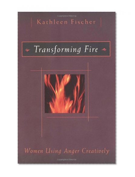 Transforming Fire: Women Using Anger Creatively