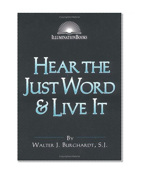 Hear the Just Word & Live It (Illuminationbooks)