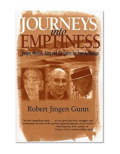 Journeys Into Emptiness: Dogen, Merton, Jung and the Quest for Transformation (Jung & Spirituality)