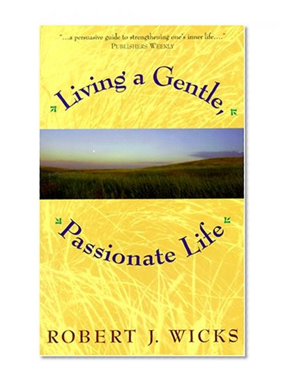 Living a Gentle, Passionate Life