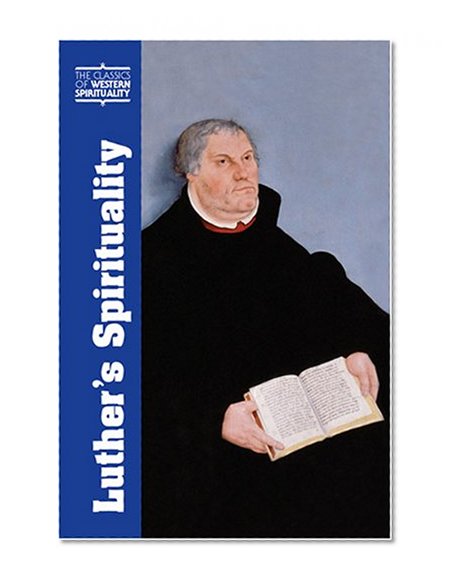 Luther's Spirituality (Classics of Western Spirituality (Paperback))