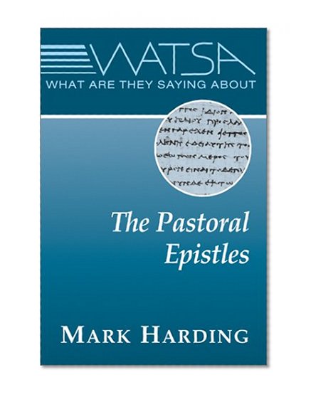 What Are They Saying About the Pastoral Epistles?