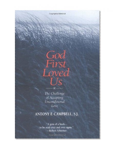 Book Cover God First Loved Us: The Challenge of Accepting Unconditional Love