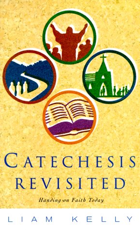 Catechesis Revisted: Handling on Faith Today