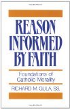 Reason Informed by Faith: Foundations of Catholic Morality