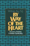 By Way of the Heart: Toward a Holistic Christian Spirituality
