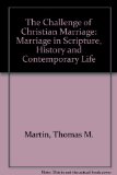 The Challenge of Christian Marriage: Marriage in Scripture, History and Contemporary Life