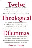 Twelve Theological Dilemmas