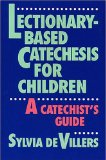 Lectionary-Based Catechesis for Children: A Catechist's Guide
