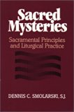 Sacred Mysteries: Sacramental Principles and Liturgical Practice