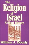 The Religion of Israel: A Short History