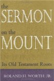 The Sermon on the Mount: Its Old Testament Roots
