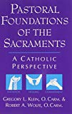 Pastoral Foundations of the Sacraments: A Catholic Perspective