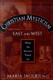Christian Mysticism East and West: What the Masters Teach Us