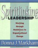 Spiritlinking Leadership: Working Through Resistance to Organizational Change