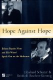 Hope against Hope: Johann Baptist Metz and Elie Wiesel Speak Out on the Holocaust (Stimulus Books)