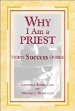 Why I Am a Priest: Thirty Success Stories