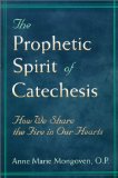 The Prophetic Spirit of Catechesis: How We Share the Fire in Our Hearts