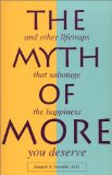 The Myth of More: And Other Lifetraps That Sabotage the Happiness You Deserve