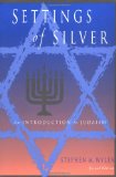 Settings of Silver (Second Edition): An Introduction to Judaism