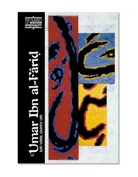 Umar Ibn Al-Farid: Sufi Verse, Saintly Life (Classics of Western Spirituality (Paperback))