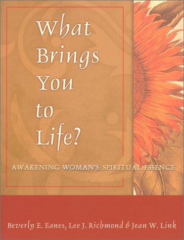 What Brings You to Life?: Awakening Woman's Spiritual Essence
