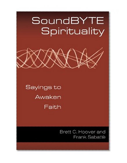 Soundbyte Spirituality: Sayings to Awaken Faith