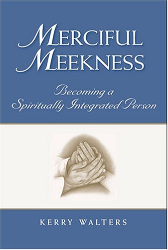 Merciful Meekness: Becoming a Spirituality Integrated Person