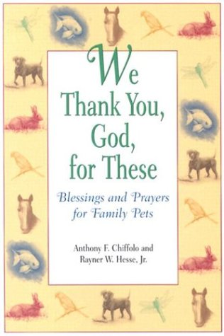 Book Cover We Thank You, God, for These: Blessings and Prayers for Family Pets