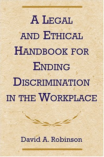 A Legal and Ethical Handbook for Ending Discrimination in the Workplace